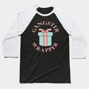 Ganster Wrapper Baseball T-Shirt